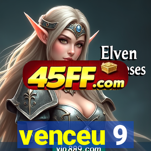 venceu 9